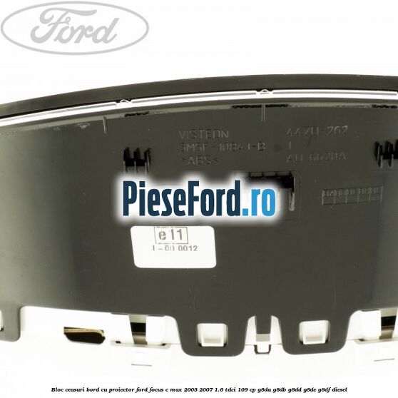Bloc ceasuri bord cu proiector Ford Focus C-Max 2003-2007 1.6 TDCi 109 cp G8DA, G8DB, G8DD, G8DE, G8DF diesel