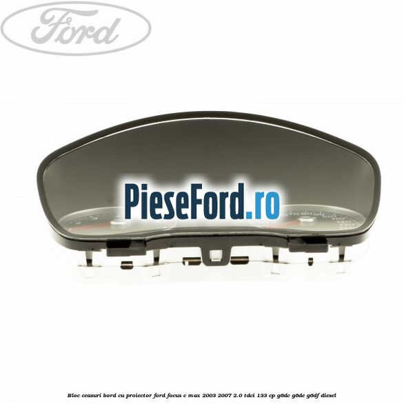 Bloc ceasuri bord cu proiector Ford Focus C-Max 2003-2007 2.0 TDCi 133 cp Bloc ceasuri bord cu proiector Ford Focus C-Max 2003-2007 2.0 TDCi 133 cp G6DC, G6DE, G6DF diesel
