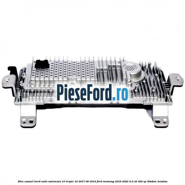 Bloc ceasuri bord cutie automata 10 trepte 10/2017-06/2018 Ford Mustang 2018-2022 5.0 V8 450 cp 50SDEM benzina