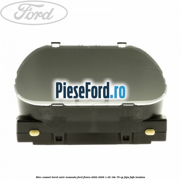 Bloc ceasuri bord cutie manuala Ford Fiesta 2002-2005 1.25 16V 75 cp FUJA, FUJB benzina