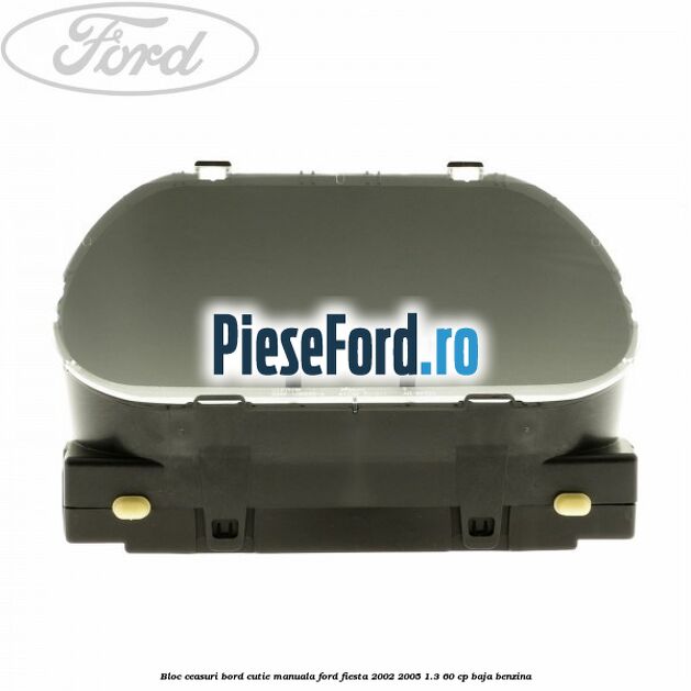 Bloc ceasuri bord cutie manuala Ford Fiesta 2002-2005 1.3 60 cp BAJA benzina
