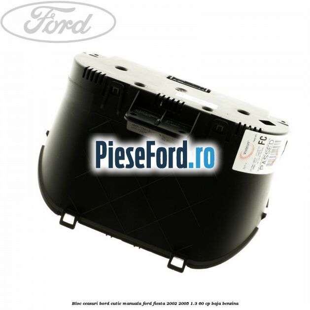 Bloc ceasuri bord cutie manuala Ford Fiesta 2002-2005 1.3 60 cp BAJA benzina