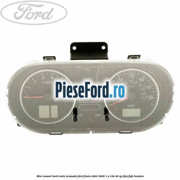 Bloc ceasuri bord cutie manuala Ford Fiesta 2002-2005 1.4 16V 80 cp FXJA, FXJB benzina