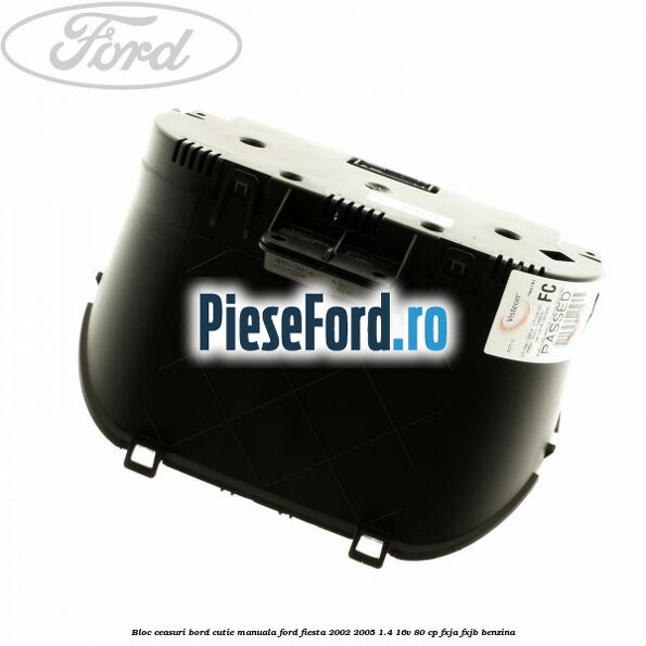 Bloc ceasuri bord cutie manuala Ford Fiesta 2002-2005 1.4 16V 80 cp FXJA, FXJB benzina