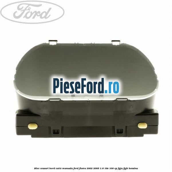 Bloc ceasuri bord cutie manuala Ford Fiesta 2002-2005 1.6 16V 100 cp Bloc ceasuri bord cutie manuala Ford Fiesta 2002-2005 1.6 16V 100 cp FYJA, FYJB benzina