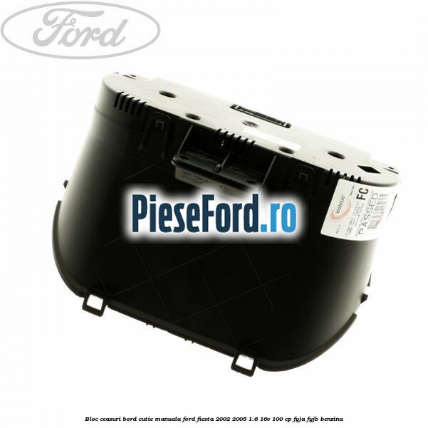 Bloc ceasuri bord cutie manuala Ford Fiesta 2002-2005 1.6 16V 100 cp Bloc ceasuri bord cutie manuala Ford Fiesta 2002-2005 1.6 16V 100 cp FYJA, FYJB benzina
