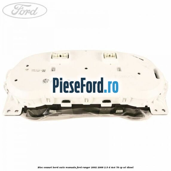 Bloc ceasuri bord cutie manuala Ford Ranger 2002-2006 2.5 D 4x4 78 cp WL diesel