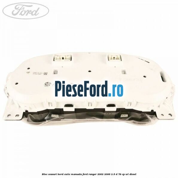 Bloc ceasuri bord cutie manuala Ford Ranger 2002-2006 2.5 D 78 cp WL diesel