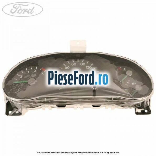 Bloc ceasuri bord cutie manuala Ford Ranger 2002-2006 2.5 D 78 cp WL diesel