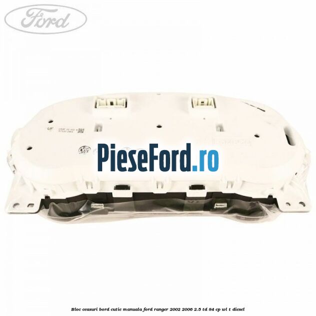 Bloc ceasuri bord cutie manuala Ford Ranger 2002-2006 2.5 TD 84 cp WL-T diesel