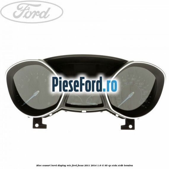 Bloc ceasuri bord display mic Ford Focus 2011-2014 1.6 Ti 85 cp XTDA, XTDB benzina