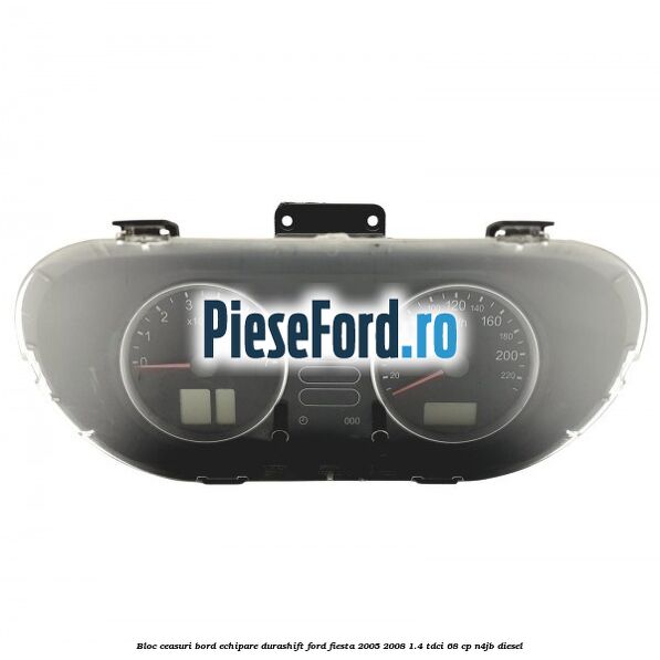 Bloc ceasuri bord echipare durashift Ford Fiesta 2005-2008 1.4 TDCi 68 cp N4JB diesel