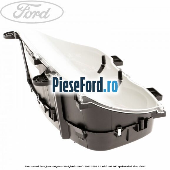 Bloc ceasuri bord fara computer bord Ford Transit 2006-2014 2.2 TDCi RWD 100 cp DRRA, DRRB, DRRC diesel