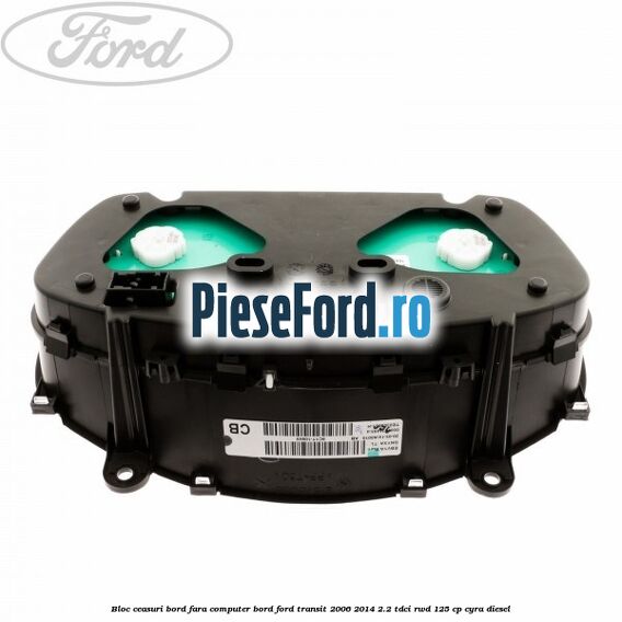 Bloc ceasuri bord fara computer bord Ford Transit 2006-2014 2.2 TDCi RWD 125 cp CYRA diesel