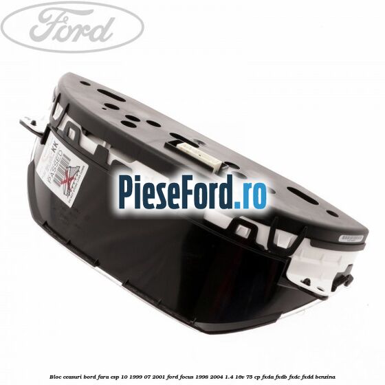 Bloc ceasuri bord fara ESP 10/1999-07/2001 Ford Focus 1998-2004 1.4 16V 75 cp Bloc ceasuri bord fara ESP 10/1999-07/2001 Ford Focus 1998-2004 1.4 16V 75 cp FXDA, FXDB, FXDC, FXDD benzina