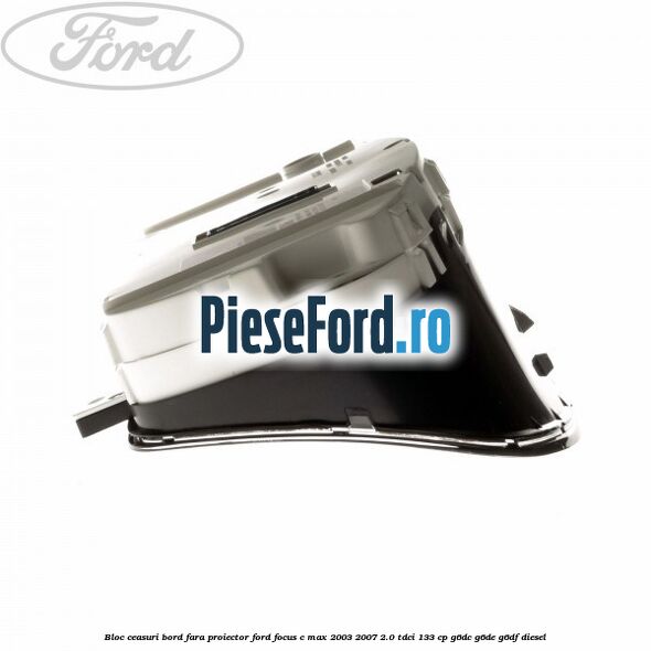 Bloc ceasuri bord fara proiector Ford Focus C-Max 2003-2007 2.0 TDCi 133 cp G6DC, G6DE, G6DF diesel