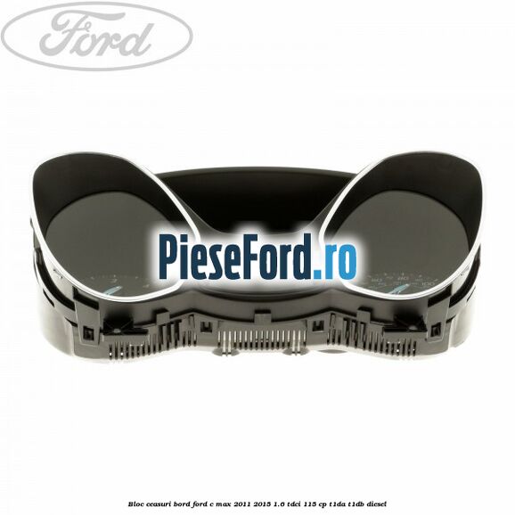 Bloc ceasuri bord Ford C-Max 2011-2015 1.6 TDCi 115 cp Bloc ceasuri bord Ford C-Max 2011-2015 1.6 TDCi 115 cp T1DA, T1DB diesel