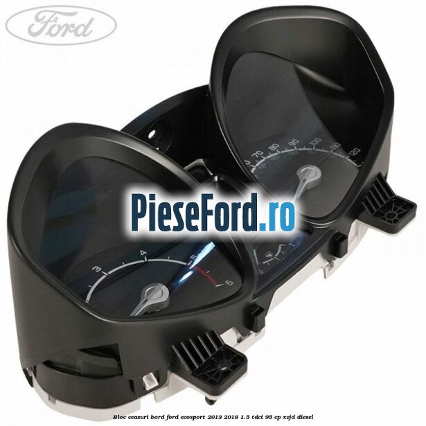 Bloc ceasuri bord Ford EcoSport 2013-2018 1.5 TDCi 95 cp XVJD diesel