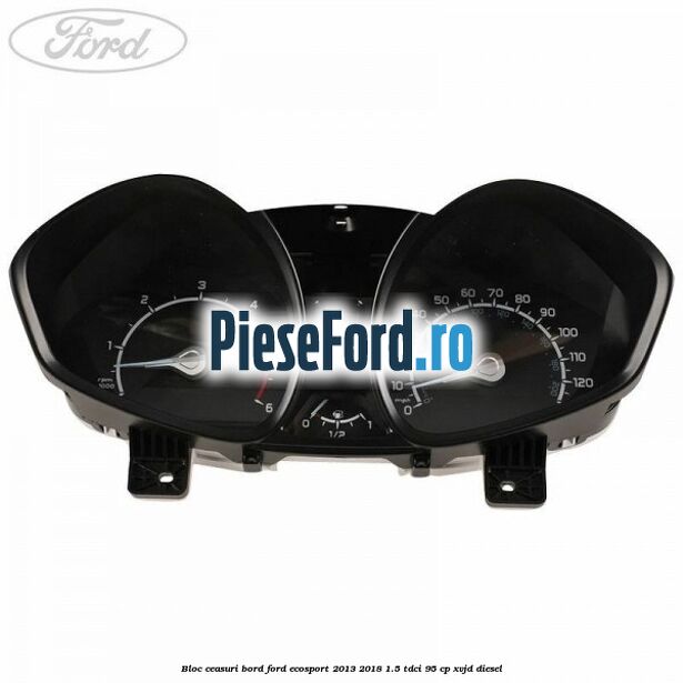 Bloc ceasuri bord Ford EcoSport 2013-2018 1.5 TDCi 95 cp XVJD diesel