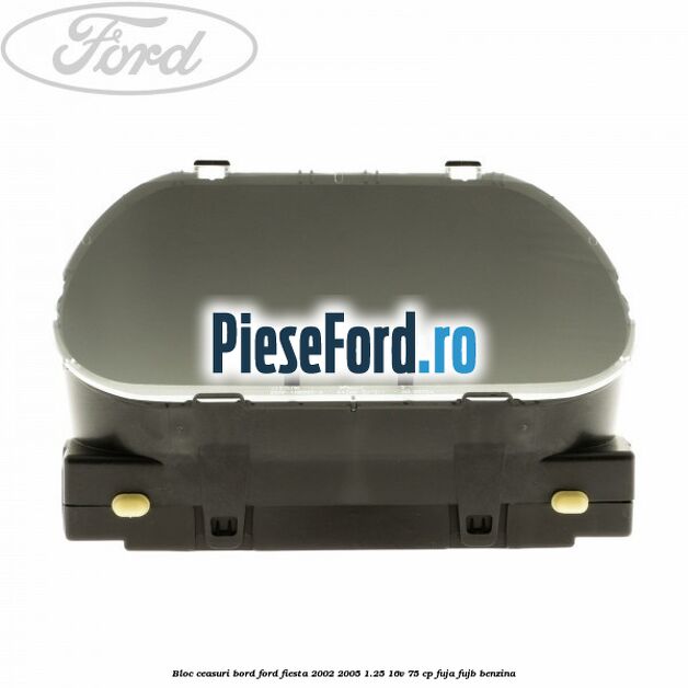 Bloc ceasuri bord Ford Fiesta 2002-2005 1.25 16V 75 cp FUJA, FUJB benzina