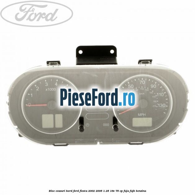 Bloc ceasuri bord Ford Fiesta 2002-2005 1.25 16V 75 cp FUJA, FUJB benzina