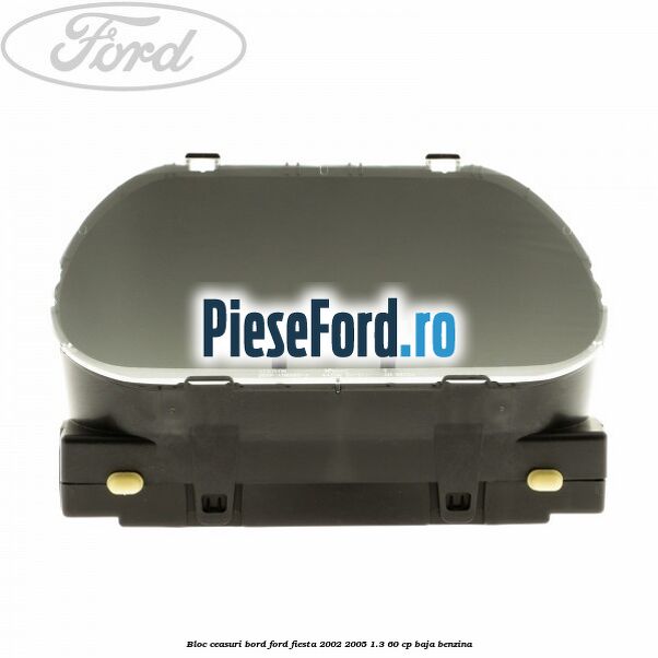 Bloc ceasuri bord Ford Fiesta 2002-2005 1.3 60 cp BAJA benzina