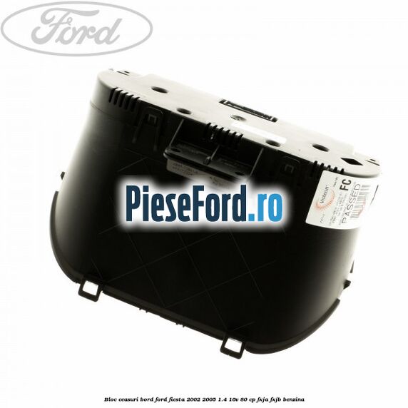 Bloc ceasuri bord Ford Fiesta 2002-2005 1.4 16V 80 cp FXJA, FXJB benzina