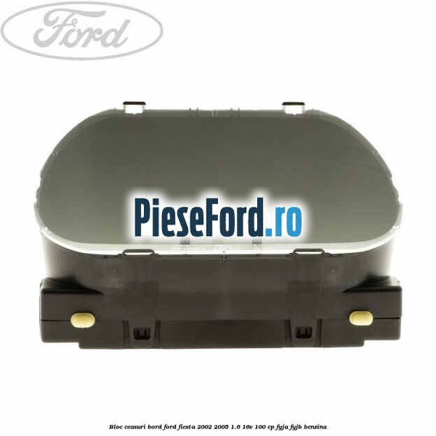 Bloc ceasuri bord Ford Fiesta 2002-2005 1.6 16V 100 cp FYJA, FYJB benzina