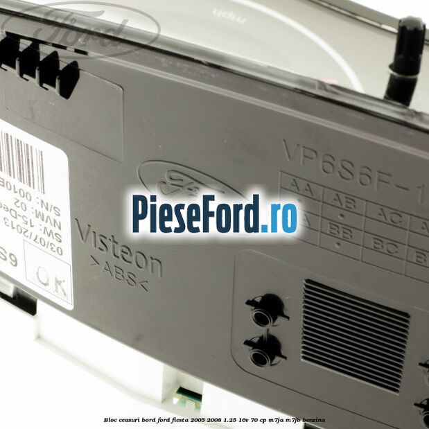 Bloc ceasuri bord Ford Fiesta 2005-2008 1.25 16V 70 cp Bloc ceasuri bord Ford Fiesta 2005-2008 1.25 16V 70 cp M7JA, M7JB benzina