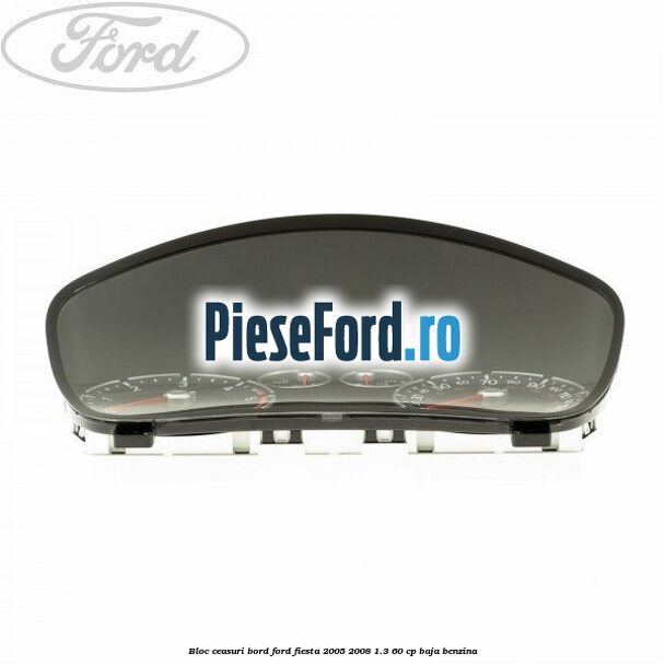 Bloc ceasuri bord Ford Fiesta 2005-2008 1.3 60 cp