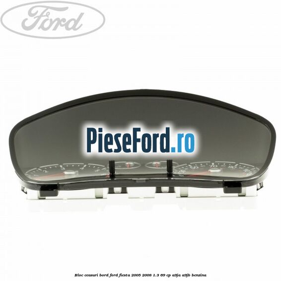 Bloc ceasuri bord Ford Fiesta 2005-2008 1.3 69 cp A9JA, A9JB benzina