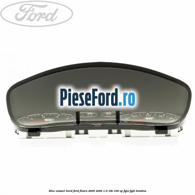 Bloc ceasuri bord Ford Fiesta 2005-2008 1.6 16V 100 cp FYJA, FYJB benzina