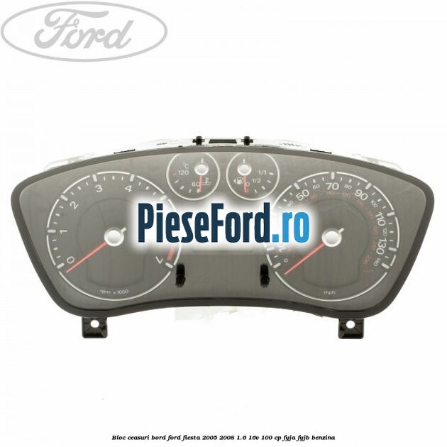 Bloc ceasuri bord Ford Fiesta 2005-2008 1.6 16V 100 cp FYJA, FYJB benzina