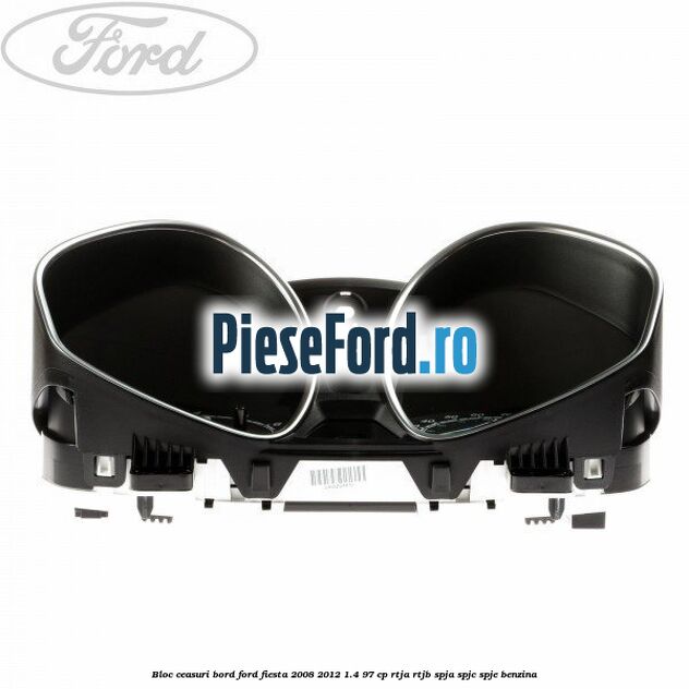 Bloc ceasuri bord Ford Fiesta 2008-2012 1.4 97 cp RTJA, RTJB, SPJA, SPJC, SPJE benzina