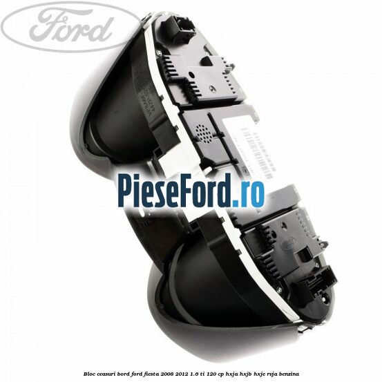 Bloc ceasuri bord Ford Fiesta 2008-2012 1.6 Ti 120 cp HXJA, HXJB, HXJE, RVJA benzina