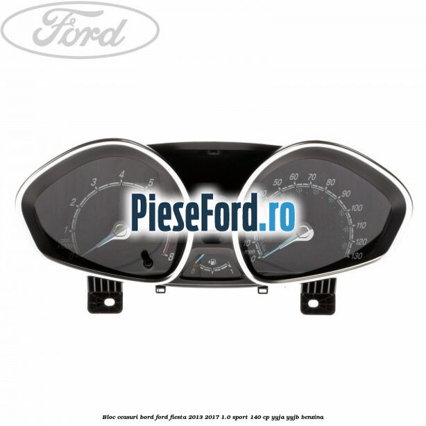 Bloc ceasuri bord Ford Fiesta 2013-2017 1.0 Sport 140 cp YYJA, YYJB benzina
