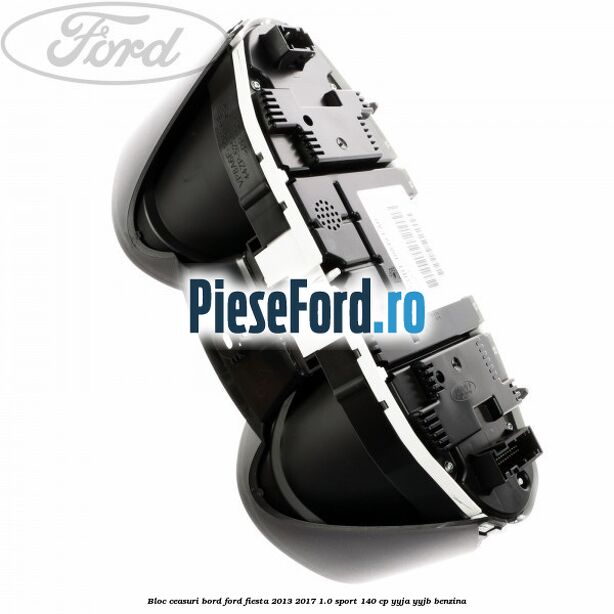 Bloc ceasuri bord Ford Fiesta 2013-2017 1.0 Sport 140 cp YYJA, YYJB benzina