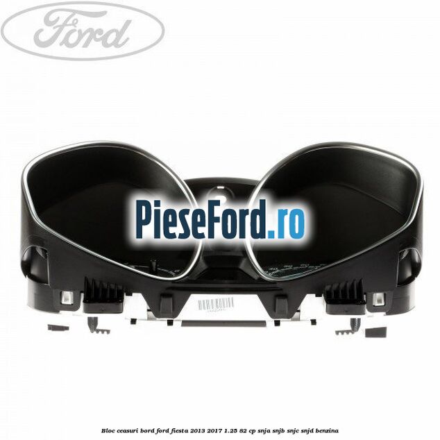 Bloc ceasuri bord Ford Fiesta 2013-2017 1.25 82 cp SNJA, SNJB, SNJC, SNJD benzina