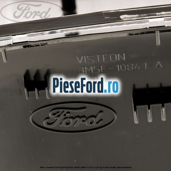 Bloc ceasuri bord Ford Focus 2004-2007 1.6 Ti 115 cp Bloc ceasuri bord Ford Focus 2004-2007 1.6 Ti 115 cp HXDA, HXDB, SIDA benzina