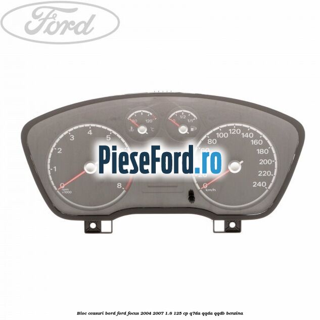 Bloc ceasuri bord Ford Focus 2004-2007 1.8 125 cp Q7DA, QQDA, QQDB benzina