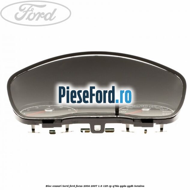 Bloc ceasuri bord Ford Focus 2004-2007 1.8 125 cp Q7DA, QQDA, QQDB benzina