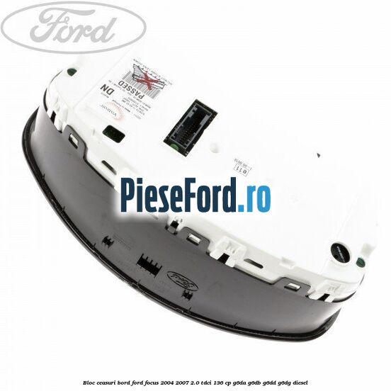 Bloc ceasuri bord Ford Focus 2004-2007 2.0 TDCi 136 cp G6DA, G6DB, G6DD, G6DG diesel