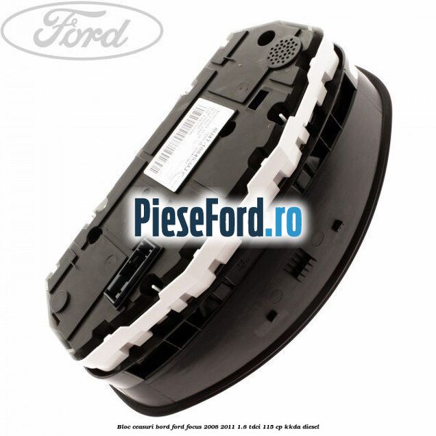 Bloc ceasuri bord Ford Focus 2008-2011 1.8 TDCi 115 cp Bloc ceasuri bord Ford Focus 2008-2011 1.8 TDCi 115 cp KKDA diesel