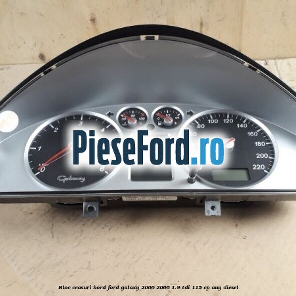Bloc ceasuri bord Ford Galaxy 2000-2006 1.9 TDI 115 cp AUY diesel