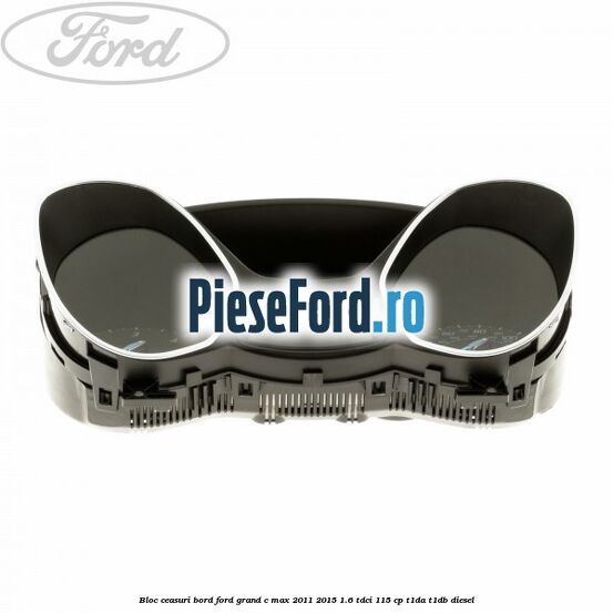 Bloc ceasuri bord Ford Grand C-Max 2011-2015 1.6 TDCi 115 cp T1DA, T1DB diesel