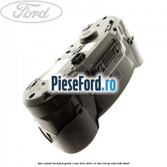 Bloc ceasuri bord Ford Grand C-Max 2011-2015 1.6 TDCi 115 cp T1DA, T1DB diesel