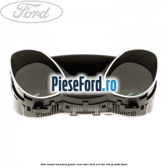 Bloc ceasuri bord Ford Grand C-Max 2011-2015 2.0 TDCi 136 cp UKDB diesel