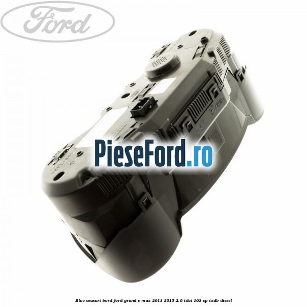 Bloc ceasuri bord Ford Grand C-Max 2011-2015 2.0 TDCi 163 cp Bloc ceasuri bord Ford Grand C-Max 2011-2015 2.0 TDCi 163 cp TXDB diesel