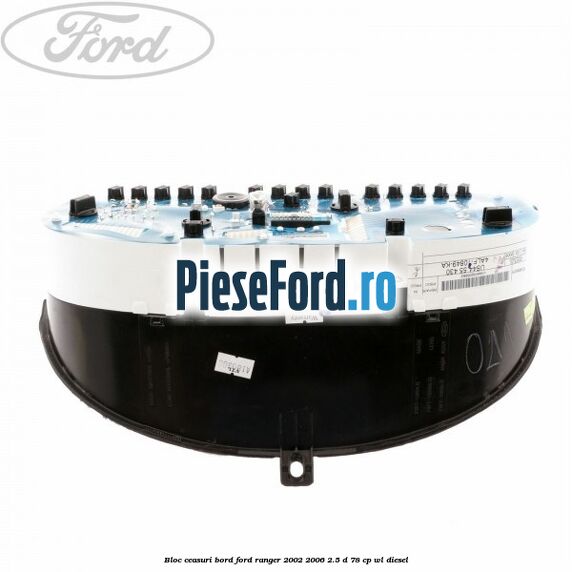 Bloc ceasuri bord Ford Ranger 2002-2006 2.5 D 78 cp Bloc ceasuri bord Ford Ranger 2002-2006 2.5 D 78 cp WL diesel