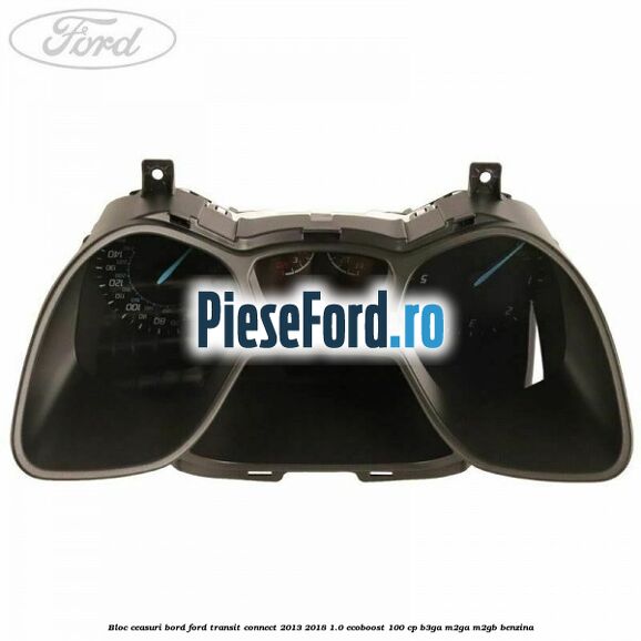 Bloc ceasuri bord Ford Transit Connect 2013-2018 1.0 EcoBoost 100 cp Bloc ceasuri bord Ford Transit Connect 2013-2018 1.0 EcoBoost 100 cp B3GA, M2GA, M2GB benzina
